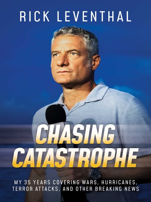 Title details for Chasing Catastrophe by Rick Leventhal - Wait list